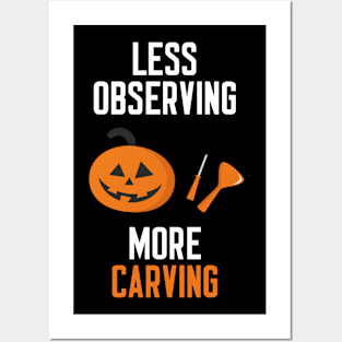 Less Observing More Carving Posters and Art